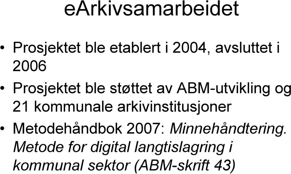 arkivinstitusjoner Metodehåndbok 2007: Minnehåndtering.