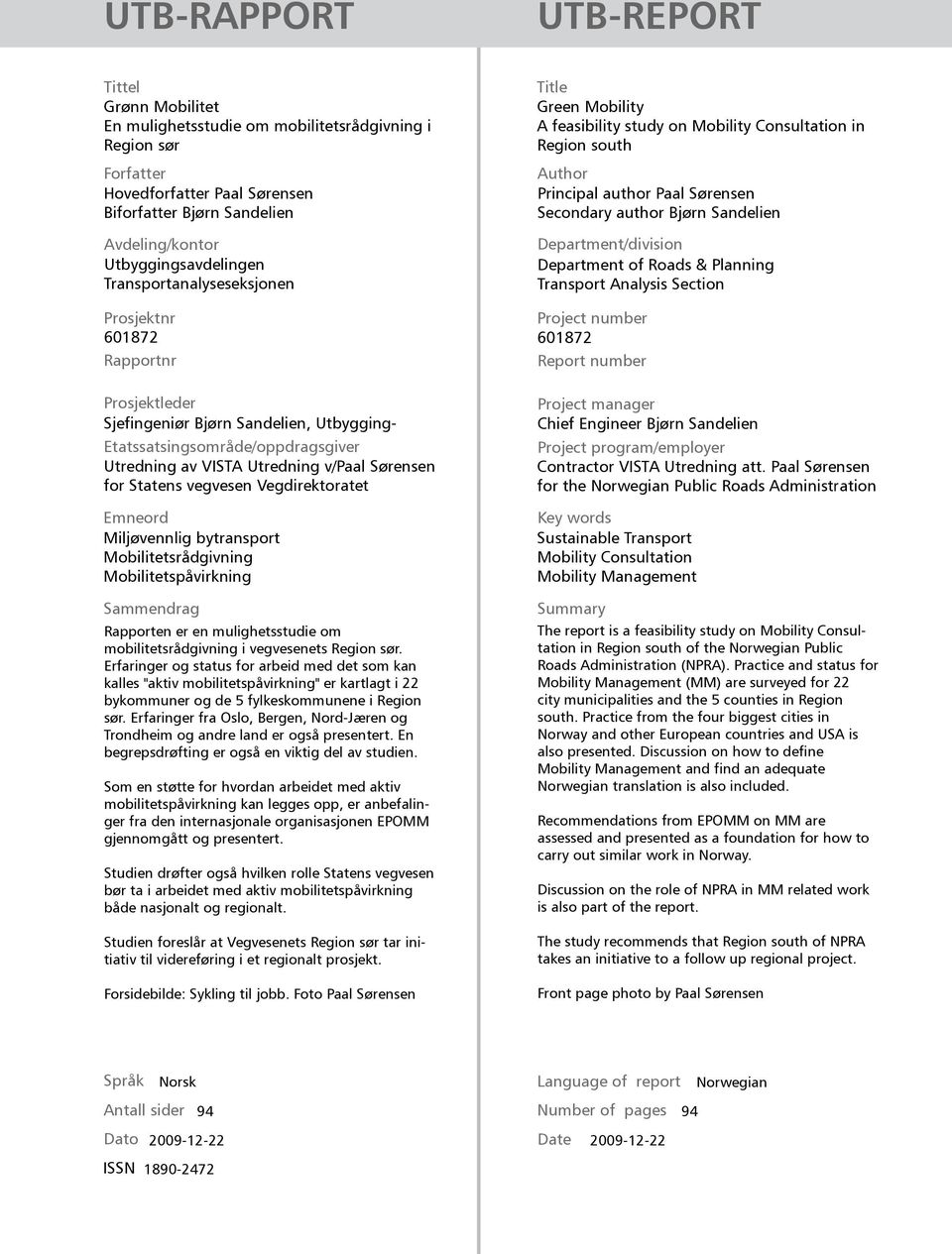 Department/division Department of Roads & Planning Transport Analysis Section Prosjektnr Project number 601872 601872 Rapportnr Report number Prosjektleder Sjefingeniør Bjørn Sandelien, Utbygging-