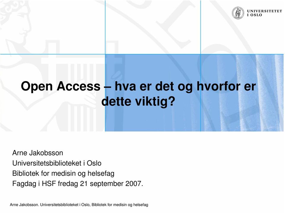 medisin og helsefag Fagdag i HSF fredag 21 september 2007.