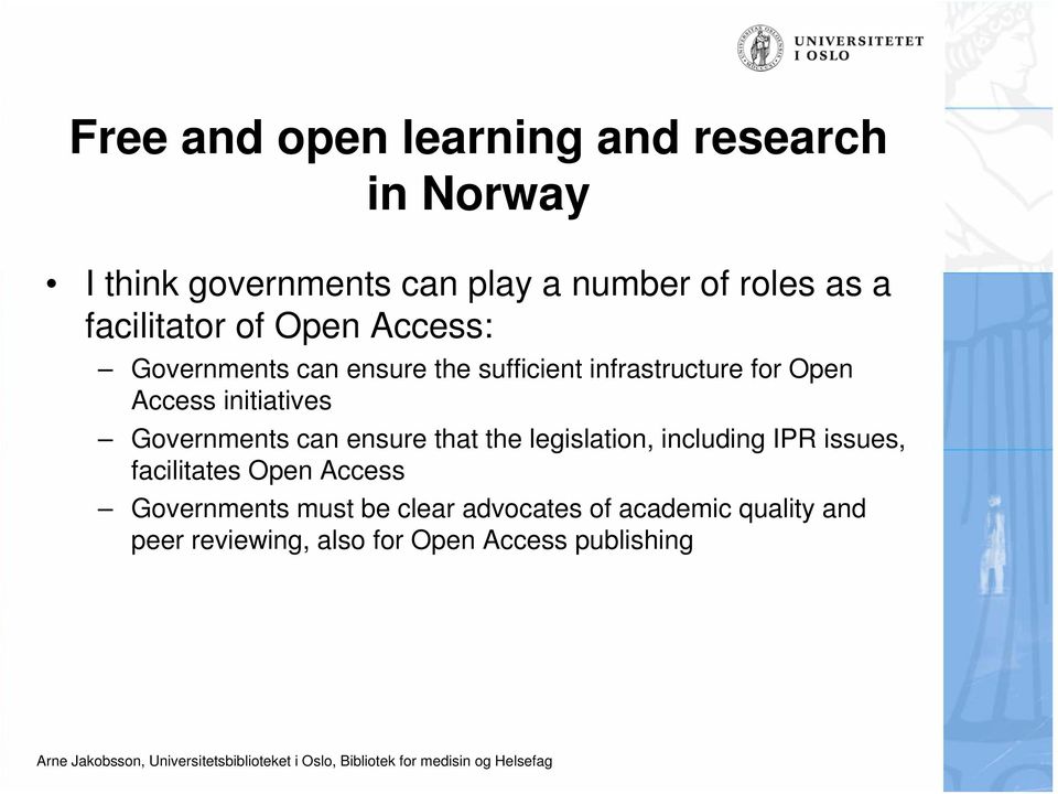 initiatives Governments can ensure that the legislation, including IPR issues, facilitates Open