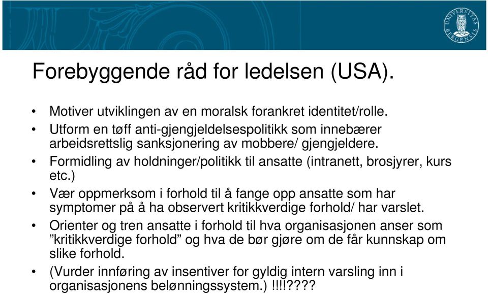 Formidling av holdninger/politikk til ansatte (intranett, brosjyrer, kurs etc.