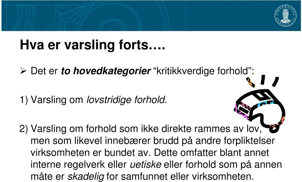 2) Varsling om forhold som ikke direkte rammes av lov, men som likevel innebærer brudd på andre