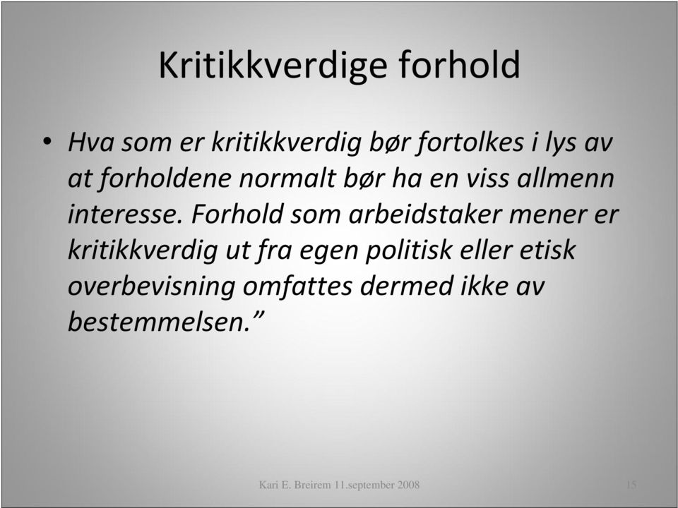 Forhold som arbeidstaker mener er kritikkverdig ut fra egen politisk