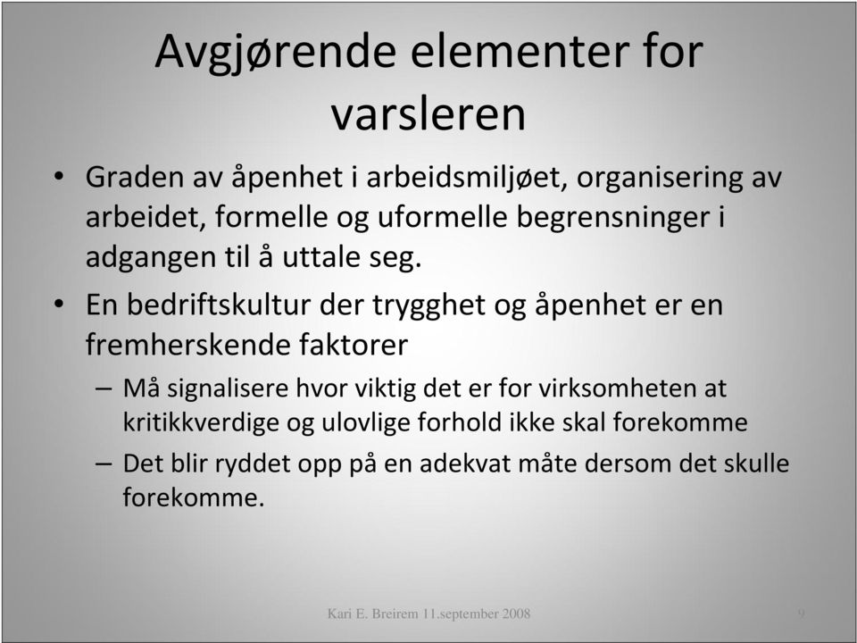 En bedriftskultur der trygghet og åpenhet er en fremherskende faktorer Måsignalisere hvor viktig det er for