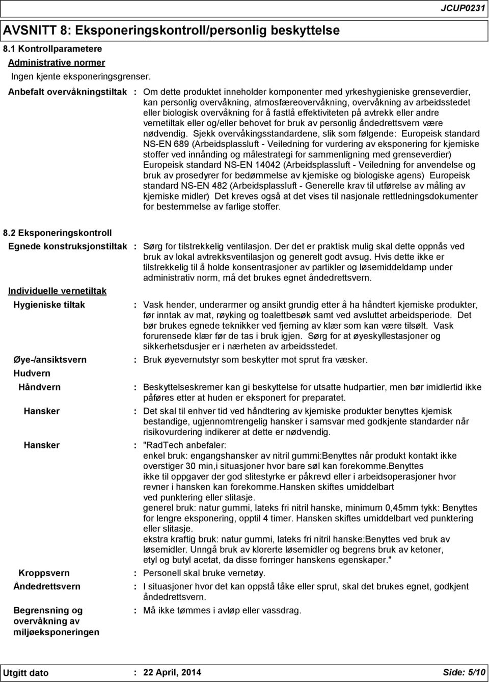 overvåkning for å fastlå effektiviteten på avtrekk eller andre vernetiltak eller og/eller behovet for bruk av personlig åndedrettsvern være nødvendig.