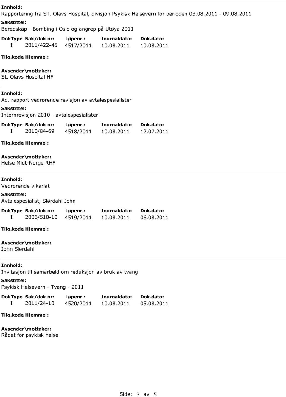 rapport vedrørende revisjon av avtalespesialister nternrevisjon 2010 - avtalespesialister 2010/84-69 4518/2011 12.07.