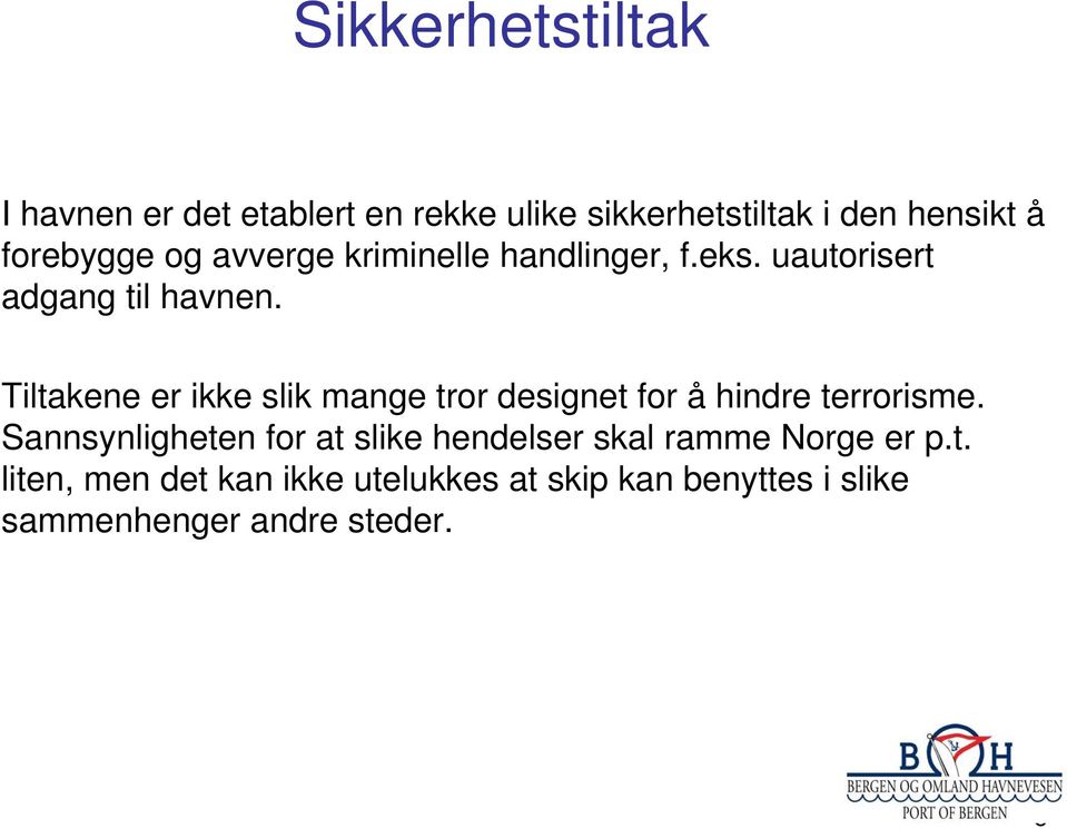 Tiltakene er ikke slik mange tror designet for å hindre terrorisme.