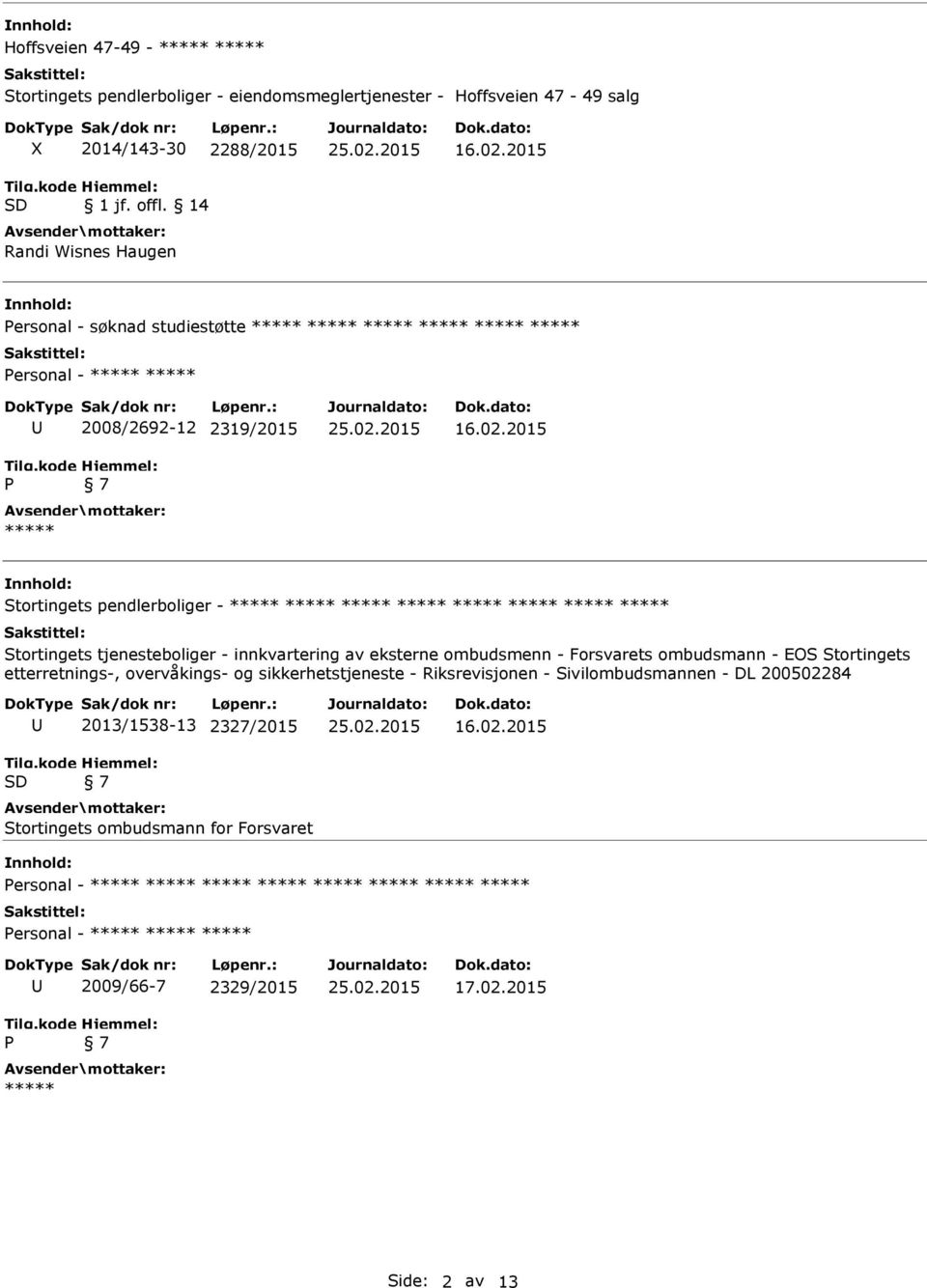 2015 Stortingets pendlerboliger - ***** ***** ***** ***** ***** ***** ***** ***** Stortingets tjenesteboliger - innkvartering av eksterne ombudsmenn - Forsvarets ombudsmann - EOS Stortingets