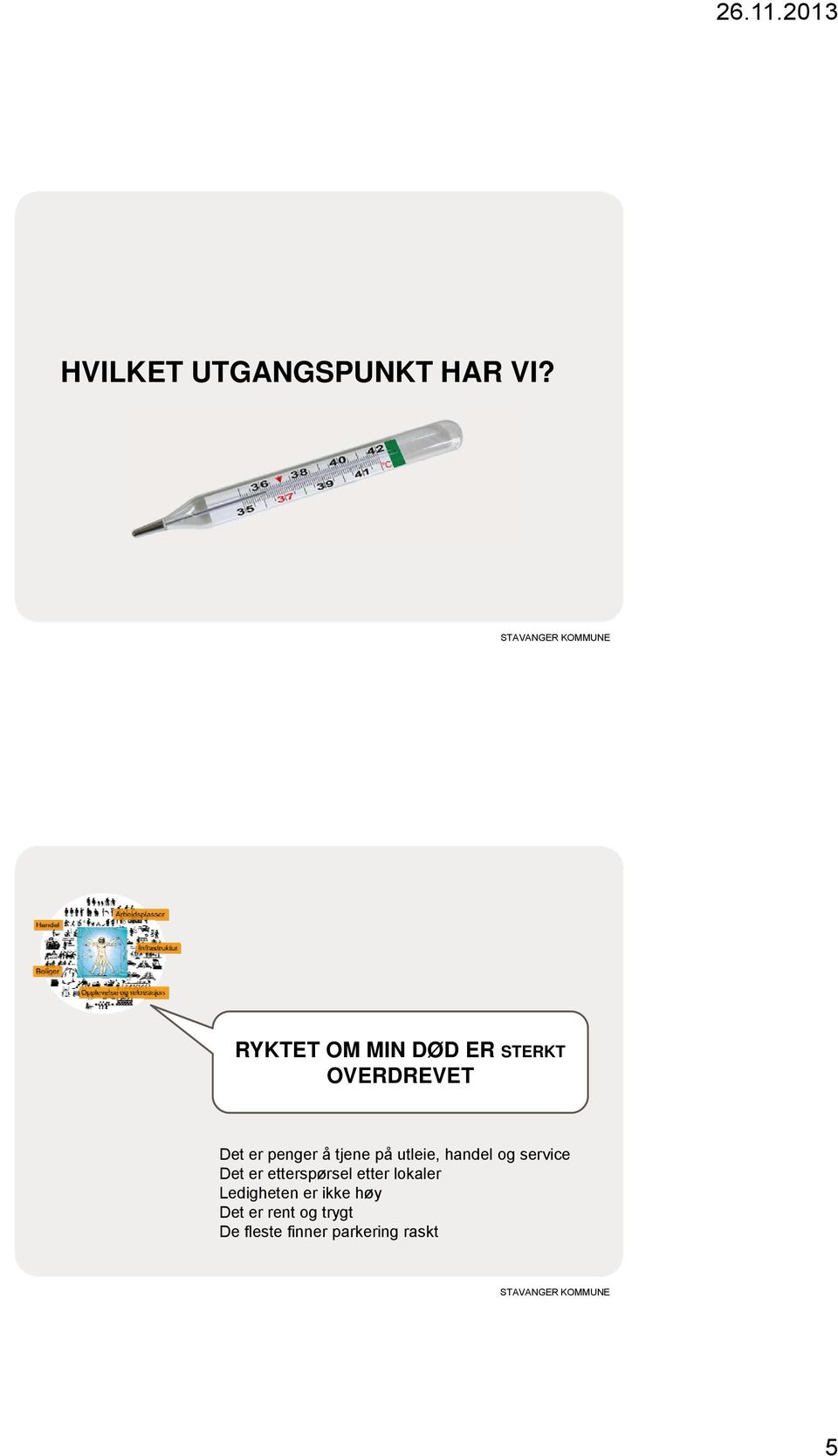 tjene på utleie, handel og service Det er etterspørsel