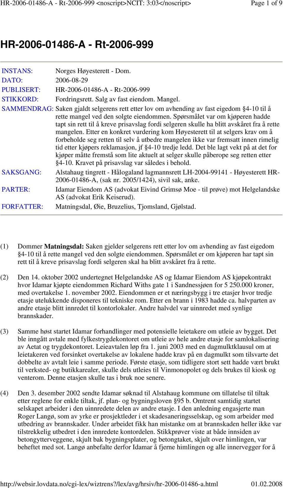 Spørsmålet var om kjøperen hadde tapt sin rett til å kreve prisavslag fordi selgeren skulle ha blitt avskåret fra å rette mangelen.