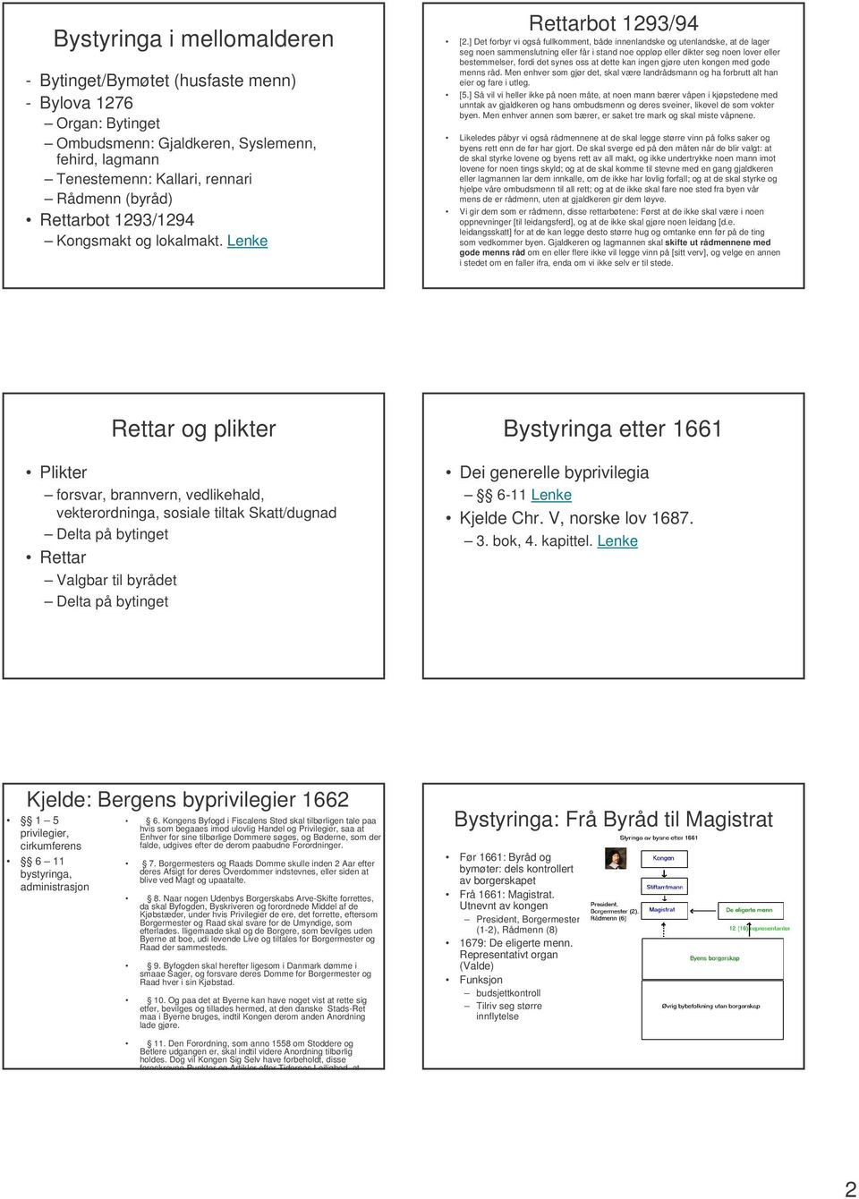 ] Det forbyr vi også fullkomment, både innenlandske og utenlandske, at de lager seg noen sammenslutning eller får i stand noe oppløp eller dikter seg noen lover eller bestemmelser, fordi det synes