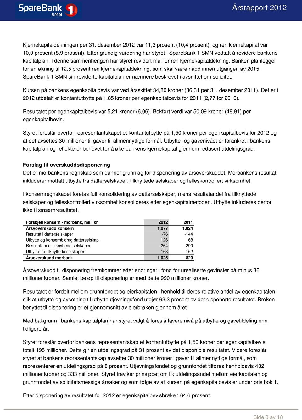 Banken planlegger for en økning til 12,5 prosent ren kjernekapitaldekning, som skal være nådd innen utgangen av 2015.