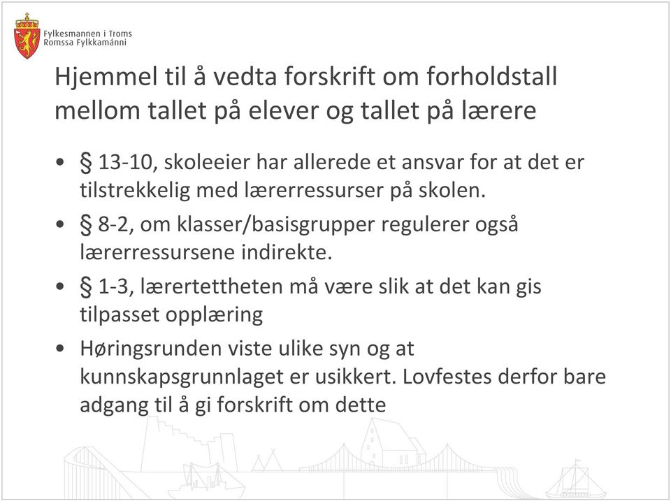 8-2, om klasser/basisgrupper regulerer også lærerressursene indirekte.