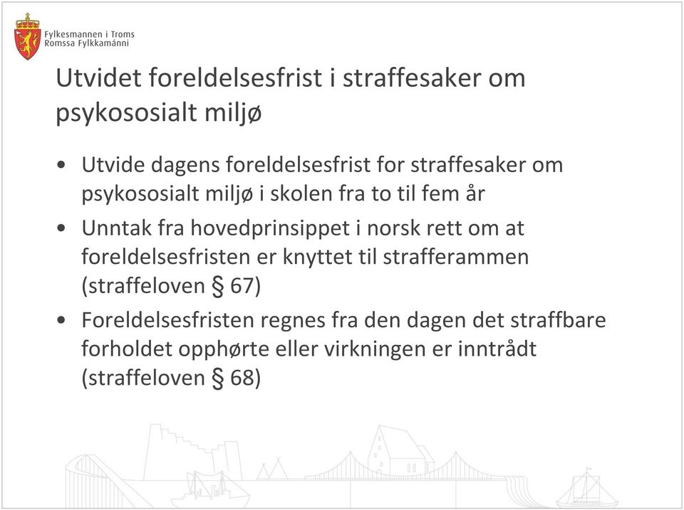 rett om at foreldelsesfristen er knyttet til strafferammen (straffeloven 67) Foreldelsesfristen