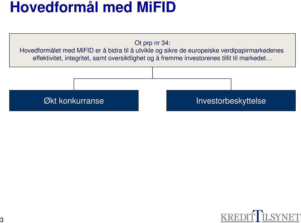 effektivitet, integritet, samt oversiktlighet og å fremme