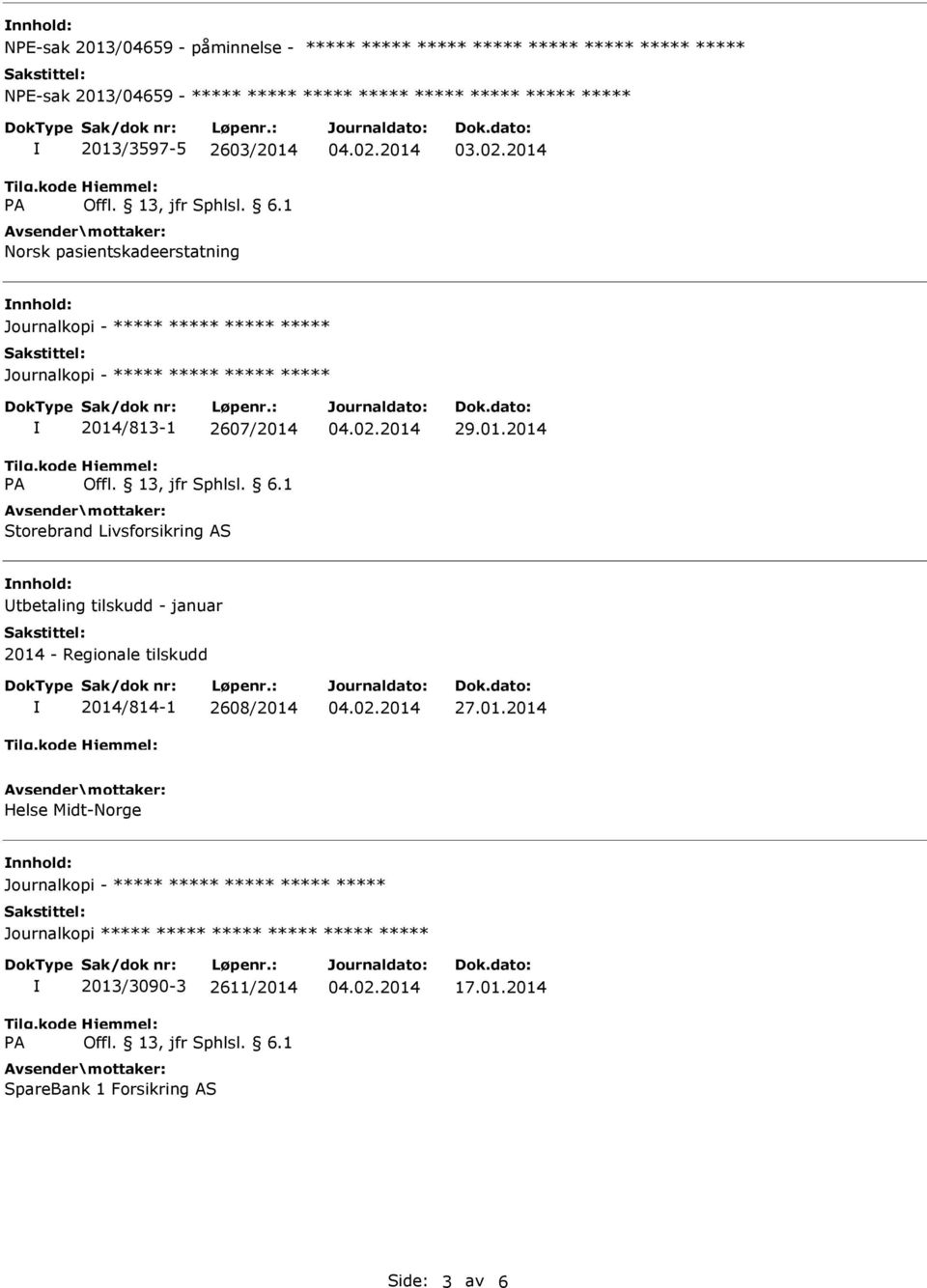 2014 Journalkopi - Journalkopi - 2014/813-1 2607/2014 Storebrand Livsforsikring AS 29.01.2014