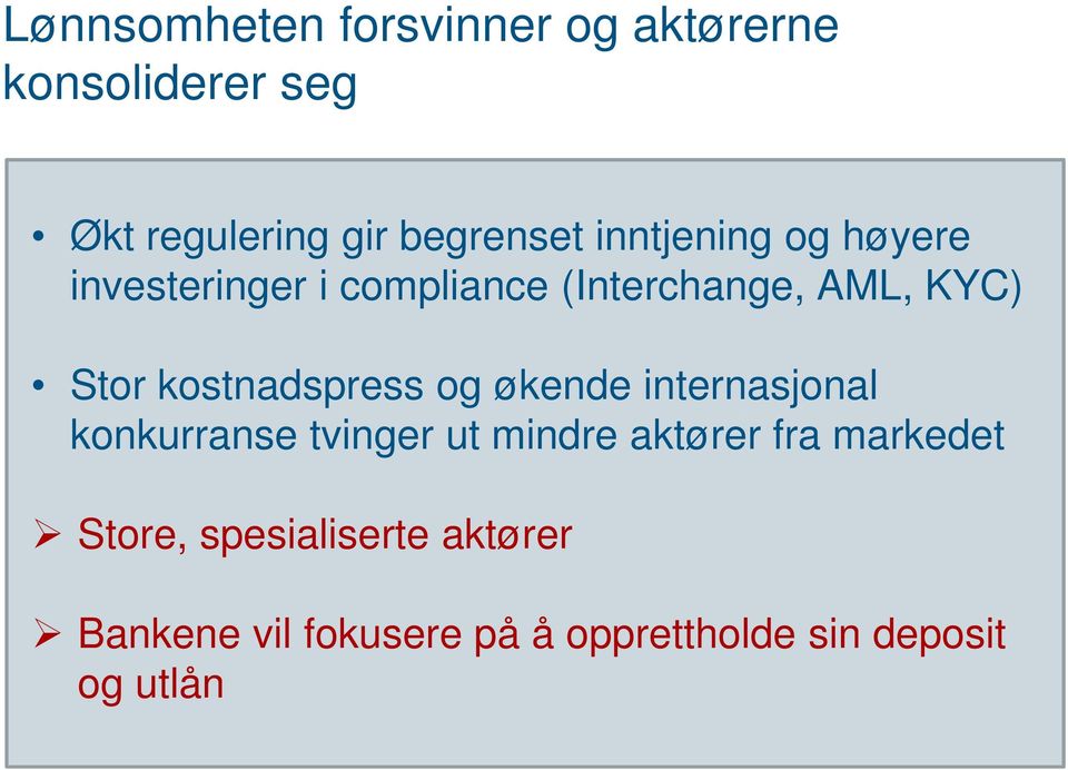 kostnadspress og økende internasjonal konkurranse tvinger ut mindre aktører fra