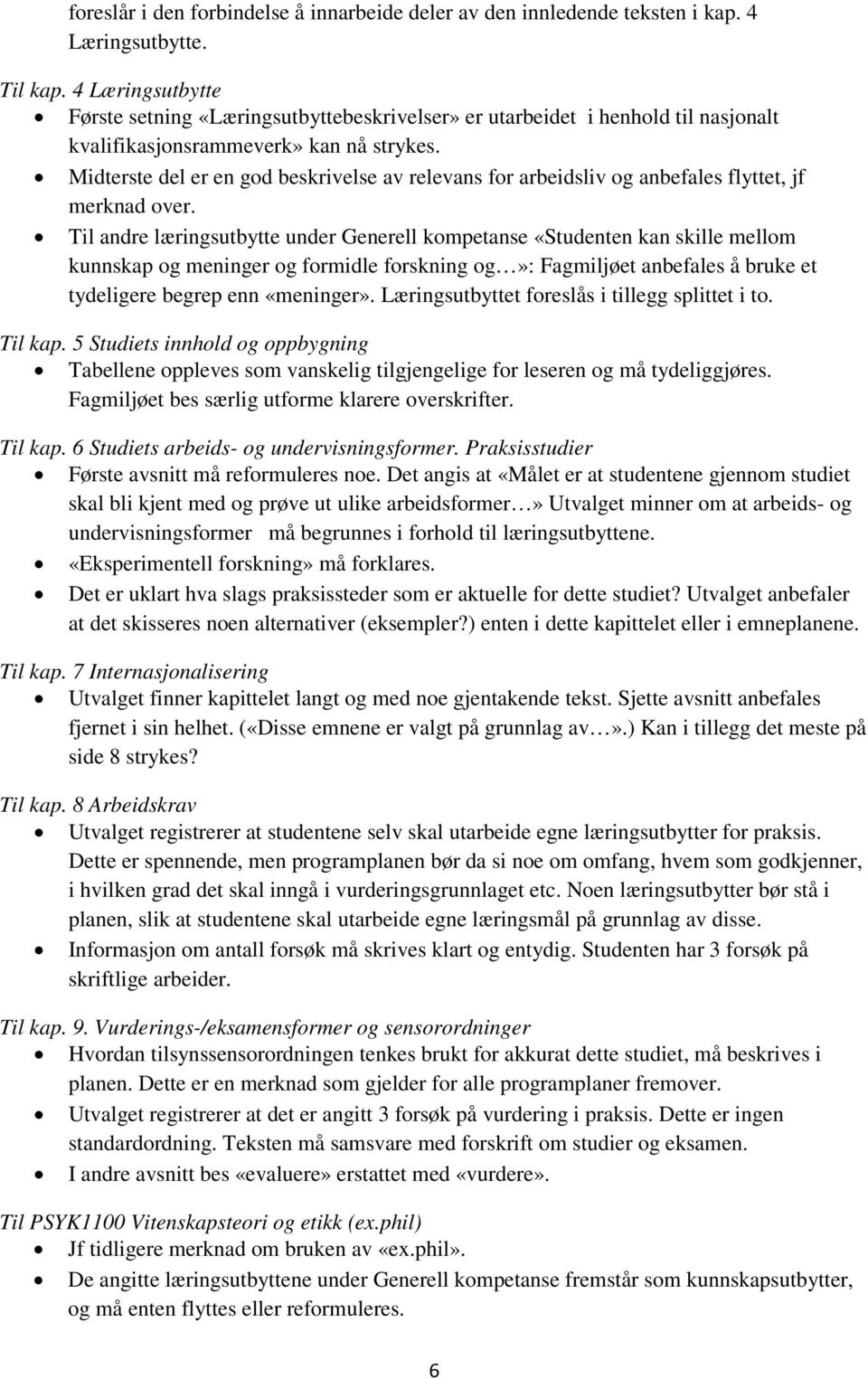 Midterste del er en god beskrivelse av relevans for arbeidsliv og anbefales flyttet, jf merknad over.