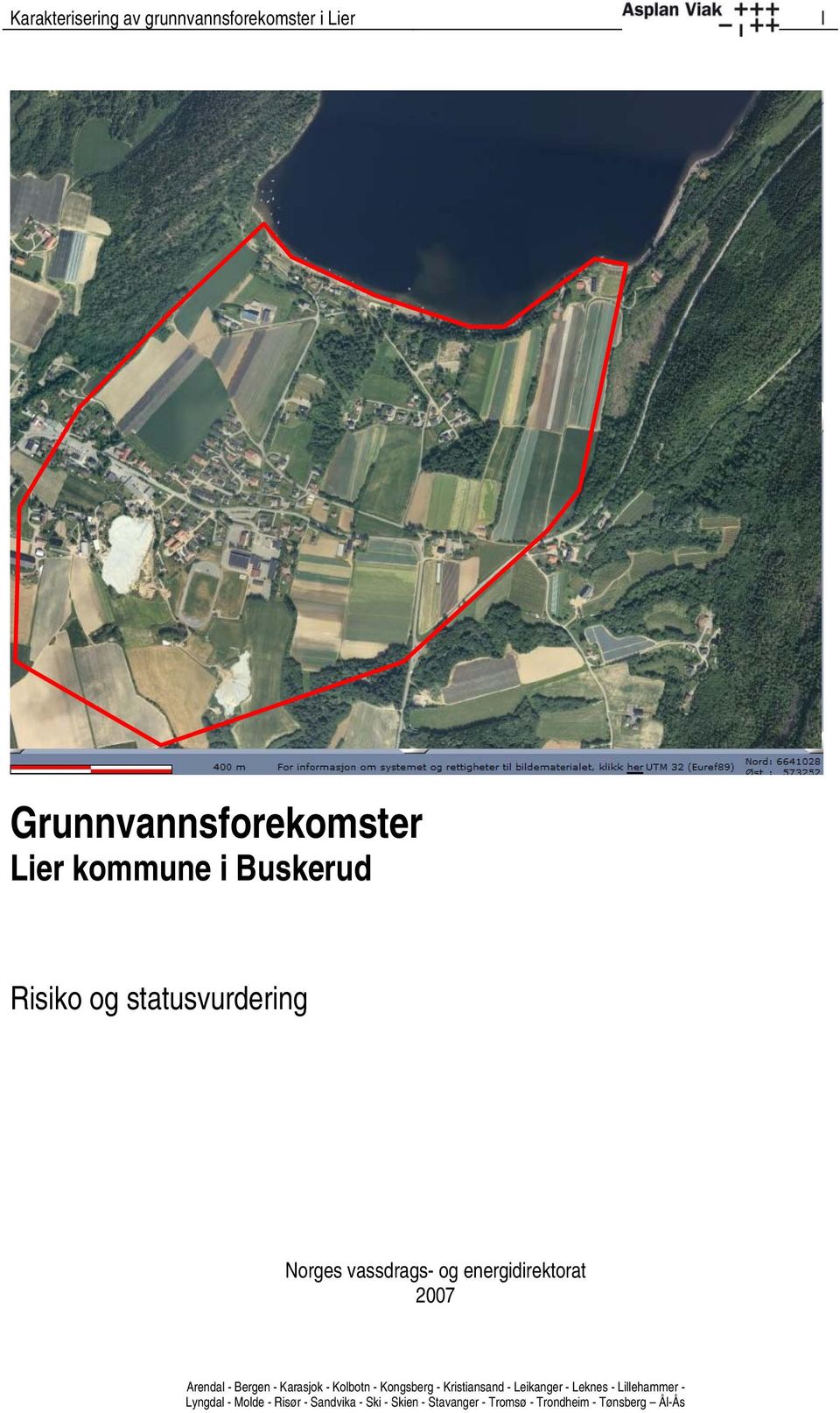 Bergen - Karasjok - Kolbotn - Kongsberg - Kristiansand - Leikanger - Leknes - Lillehammer -