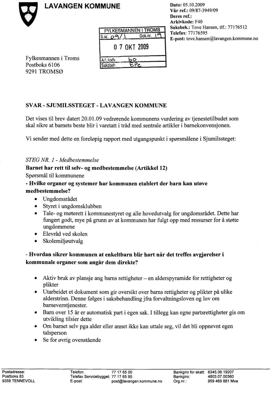 09 vedrørende kommunens vurdering av tjenestetilbudet som skal sikre at barnets beste blir i varetatt i tråd med sentrale artikler i barnekonvensjonen.