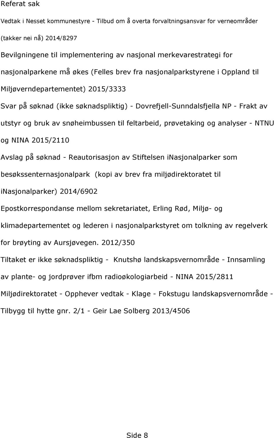 utstyrogbrukavsnçheimbussentilfeltarbeid,prçvetakingoganalyser-ntnu ognina2015/2110 Avslagpåsçknad-ReautorisasjonavStiftelseniNasjonalparkersom