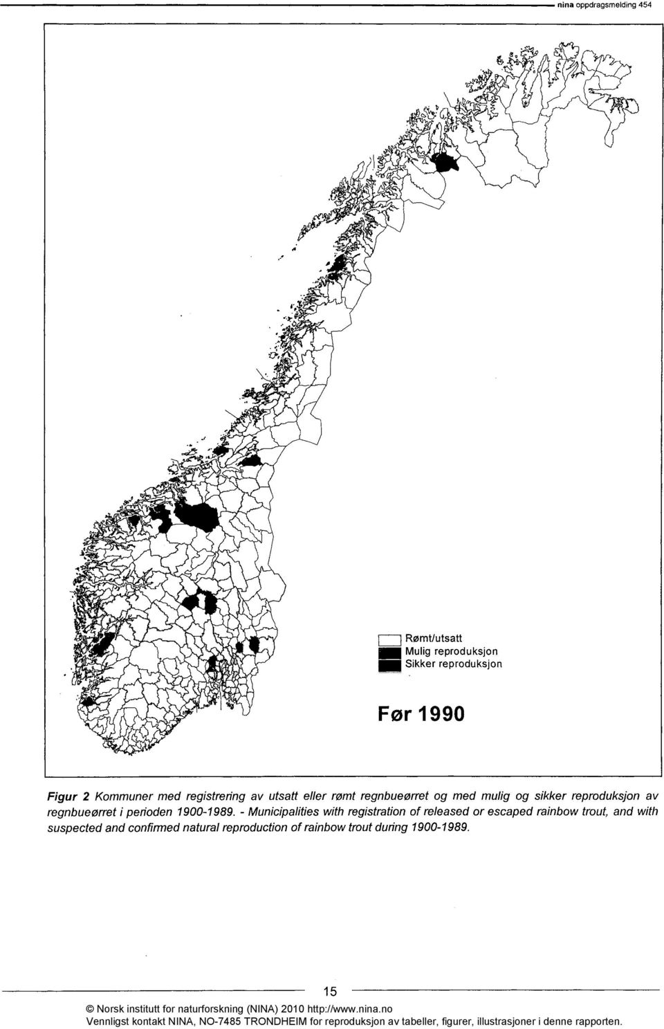 med registrering av utsatt eller rømt regnbueørret og med mulig og sikker reproduksjon av