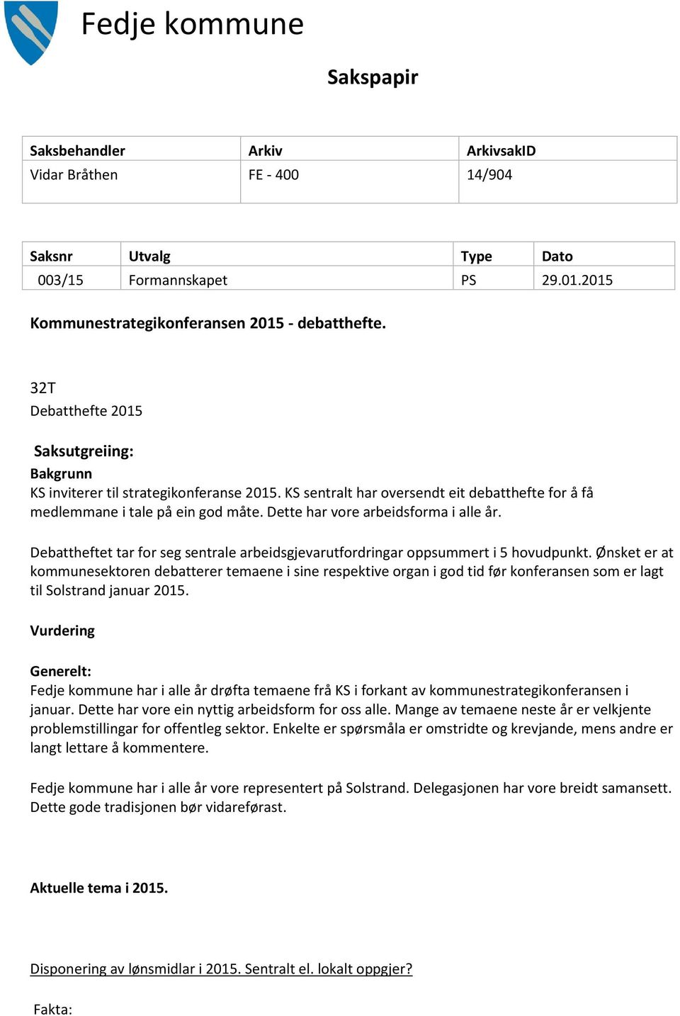 Dette har vore arbeidsforma i alle år. Debattheftet tar for seg sentrale arbeidsgjevarutfordringar oppsummert i 5 hovudpunkt.