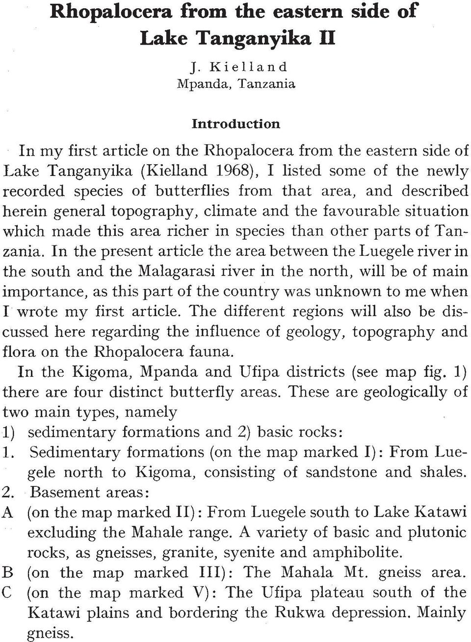 that area, and described herein general topography, climate and the favourable situation which made this area richer in species than other parts of Tanzania.