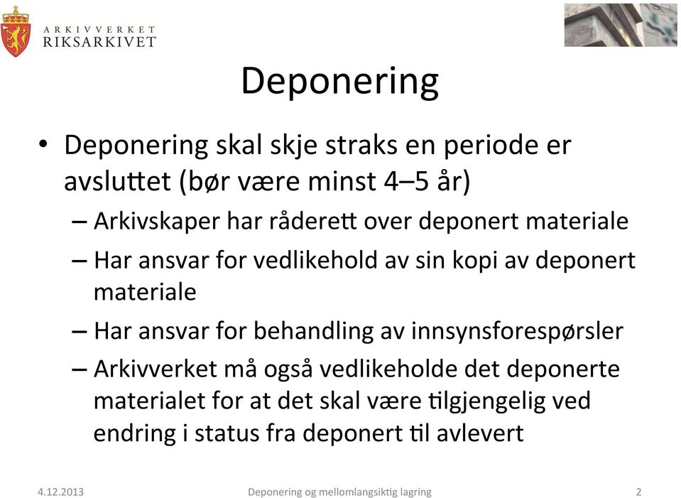 behandling av innsynsforespørsler Arkivverket må også vedlikeholde det deponerte materialet for at det skal