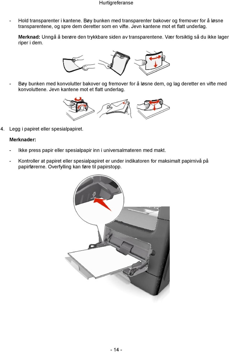 - Bøy bunken med konvolutter bakover og fremover for å løsne dem, og lag deretter en vifte med konvoluttene. Jevn kantene mot et flatt underlag. 4.