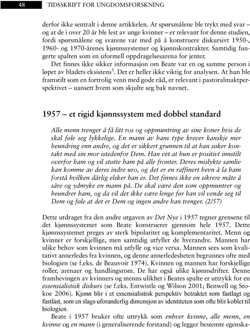 1970-årenes kjønnssystemer og kjønnskontrakter. Samtidig fungerte spalten som en uformell oppdragelsesarena for jenter.