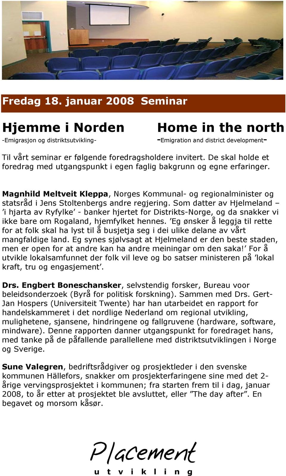 Som datter av Hjelmeland i hjarta av Ryfylke - banker hjertet for Distrikts-Norge, og da snakker vi ikke bare om Rogaland, hjemfylket hennes.