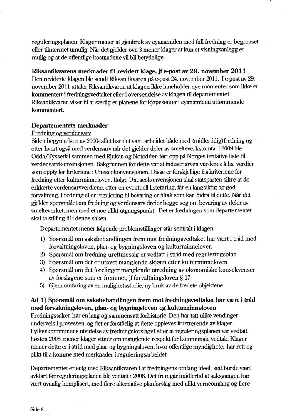 november 2011 Den reviderte Magen ble sendt Rflcsantikvaren på e-post 24. november 2011. 1 e-post av 29.