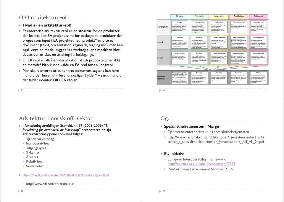 t Et produkt er ofte et dokument (tekst, præsentation, regneark, tegning mv.), men kan også være en model bygget i et værktøj; eller simpelthen blot det, at der er sket en ændring i arbejdsgange.