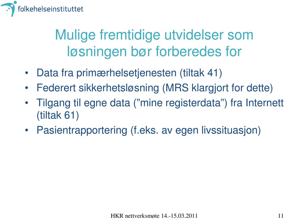 dette) Tilgang til egne data ( mine registerdata ) fra Internett (tiltak 61)