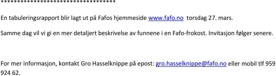 Samme dag vil vi gi en mer detaljert beskrivelse av funnene i en Fafo-frokost.