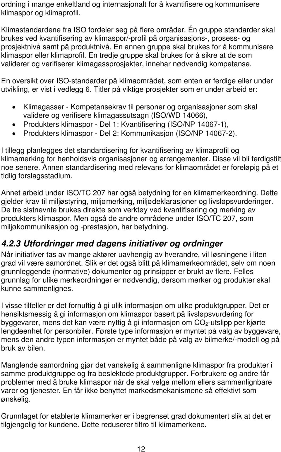 En annen gruppe skal brukes for å kommunisere klimaspor eller klimaprofil.