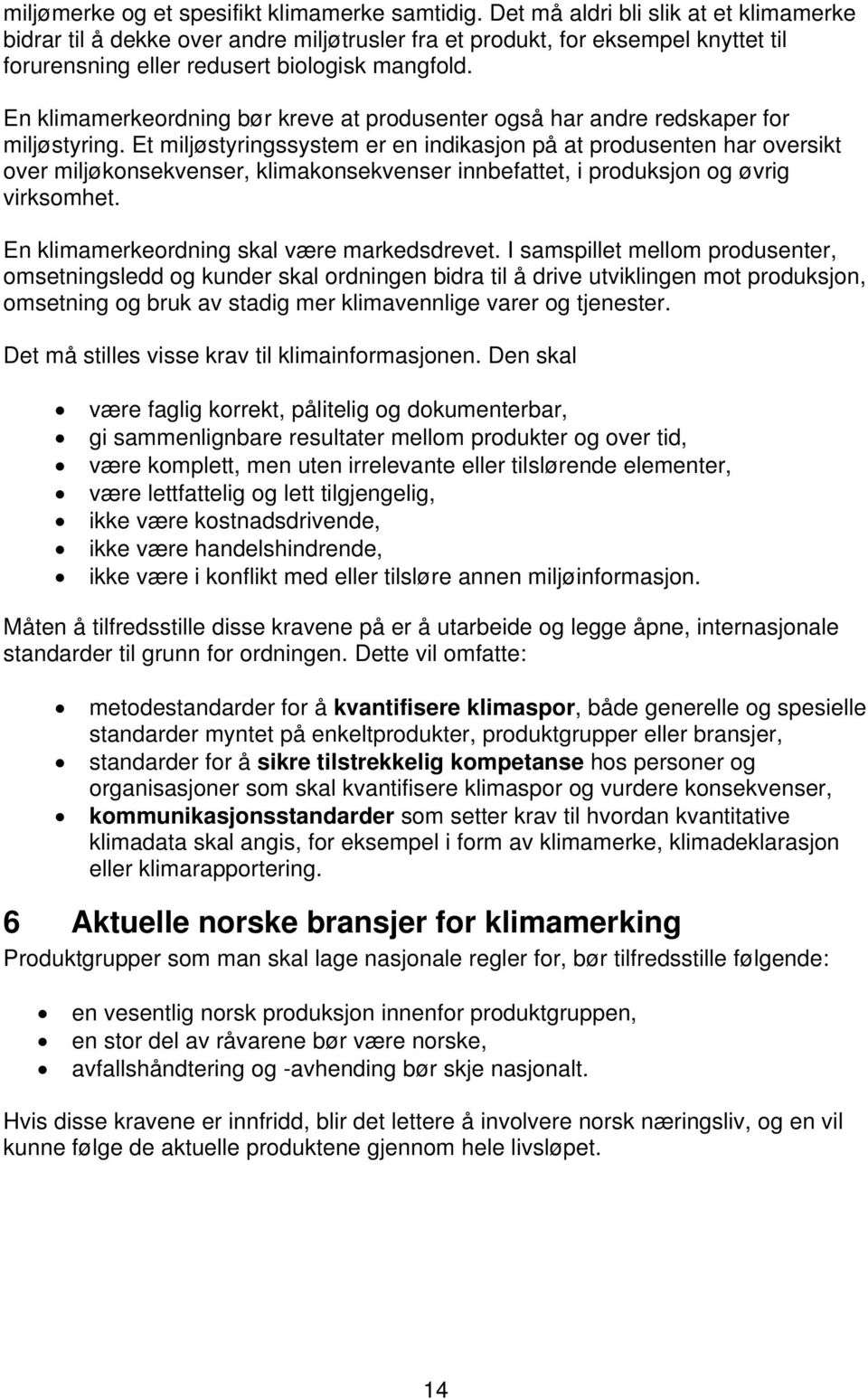 En klimamerkeordning bør kreve at produsenter også har andre redskaper for miljøstyring.