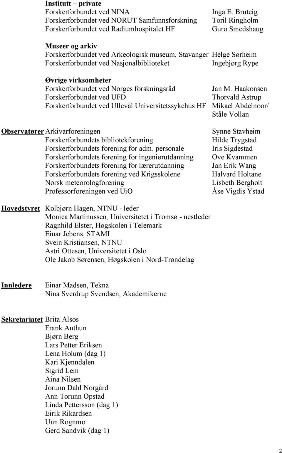 Forskerforbundet ved Norges forskningsråd Jan M.