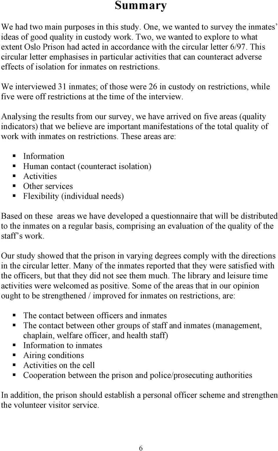 This circular letter emphasises in particular activities that can counteract adverse effects of isolation for inmates on restrictions.