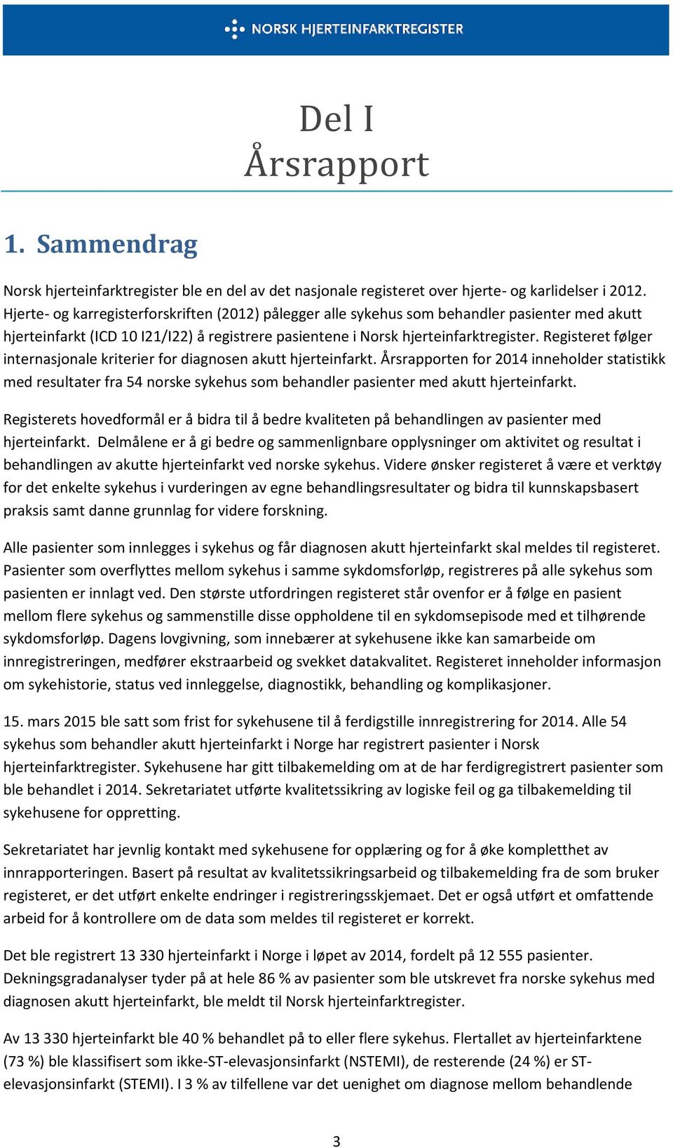 Registeret følger internasjonale kriterier for diagnosen akutt hjerteinfarkt.