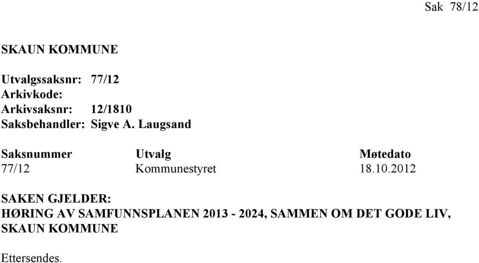 Laugsand Saksnummer Utvalg Møtedato 77/12 Kommunestyret 18.10.