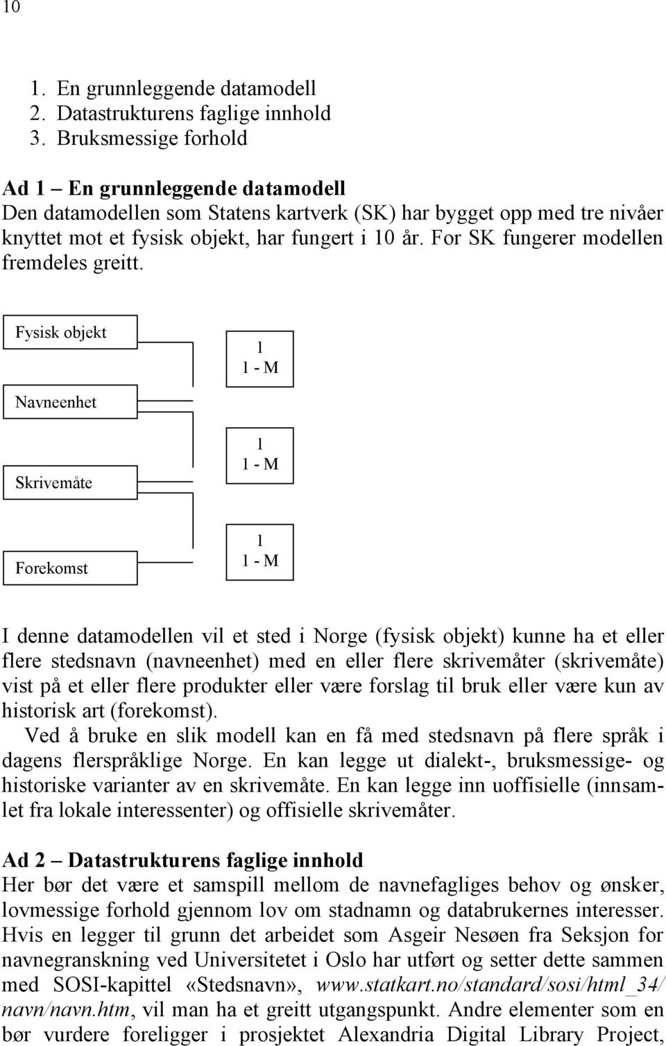 For SK fungerer modellen fremdeles greitt.