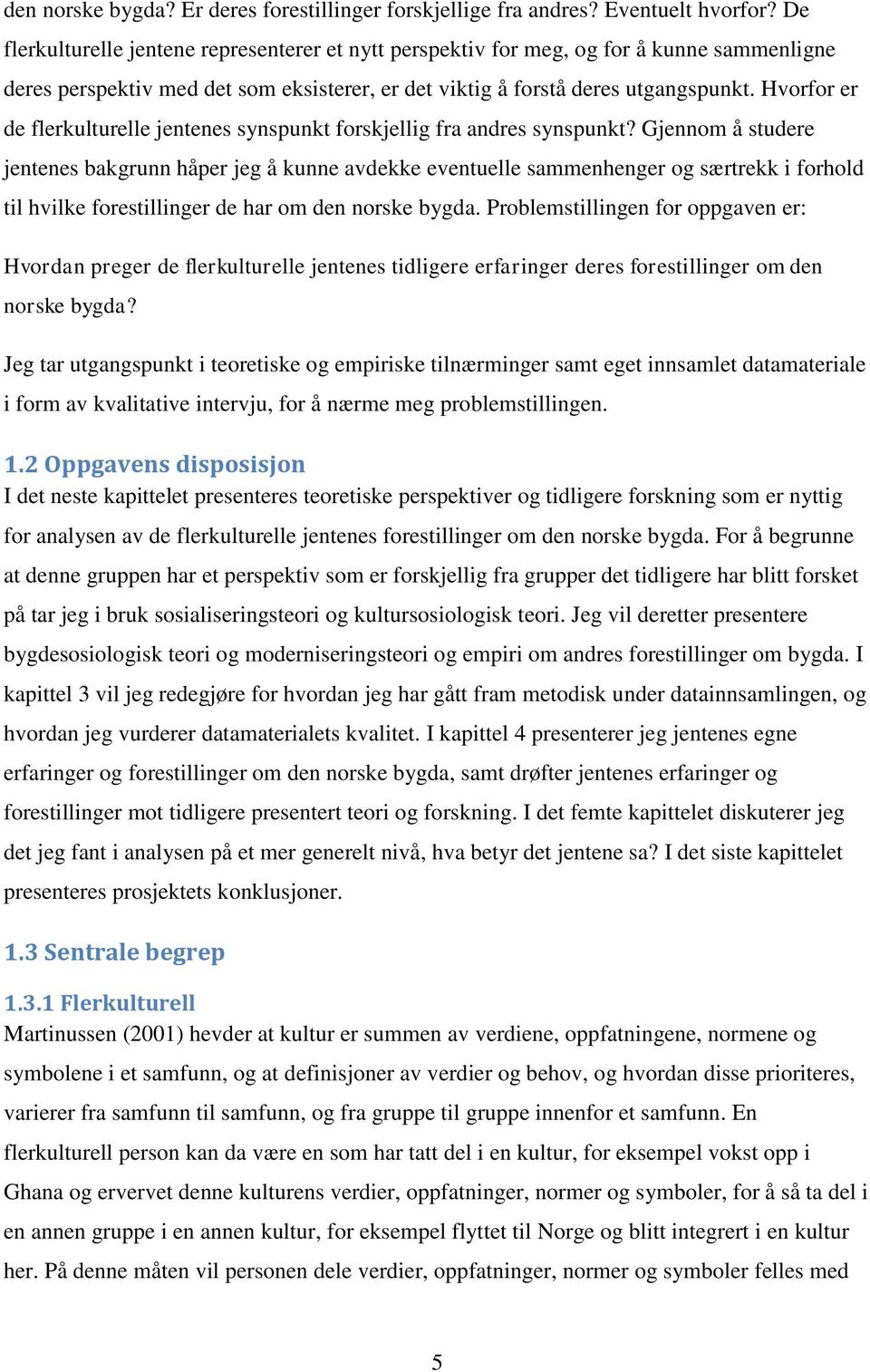 Hvorfor er de flerkulturelle jentenes synspunkt forskjellig fra andres synspunkt?