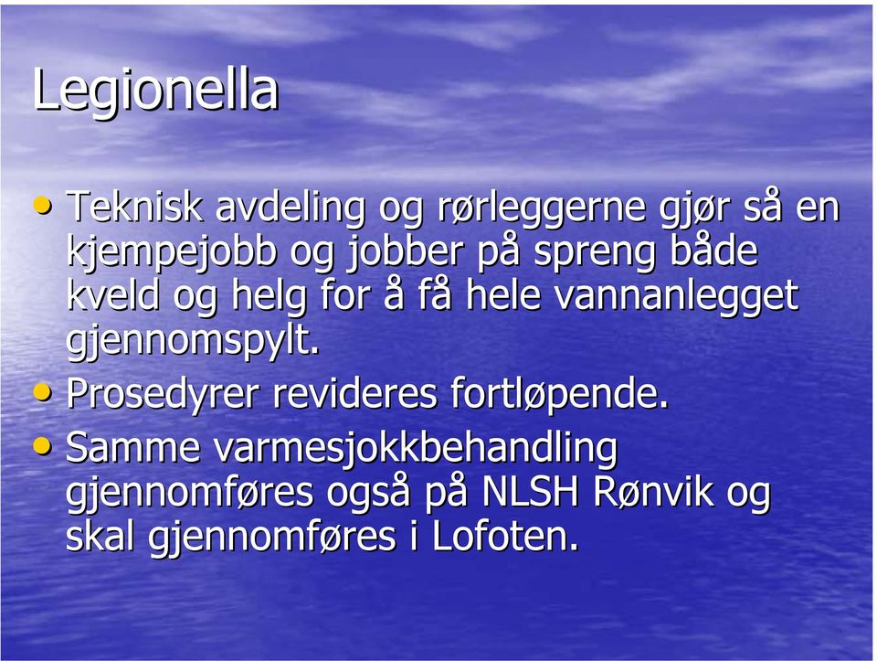 gjennomspylt. Prosedyrer revideres fortløpende.