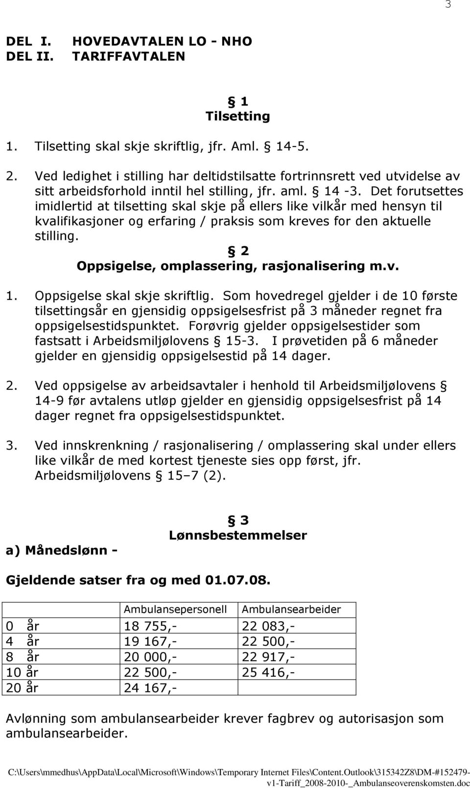 Det forutsettes imidlertid at tilsetting skal skje på ellers like vilkår med hensyn til kvalifikasjoner og erfaring / praksis som kreves for den aktuelle stilling.