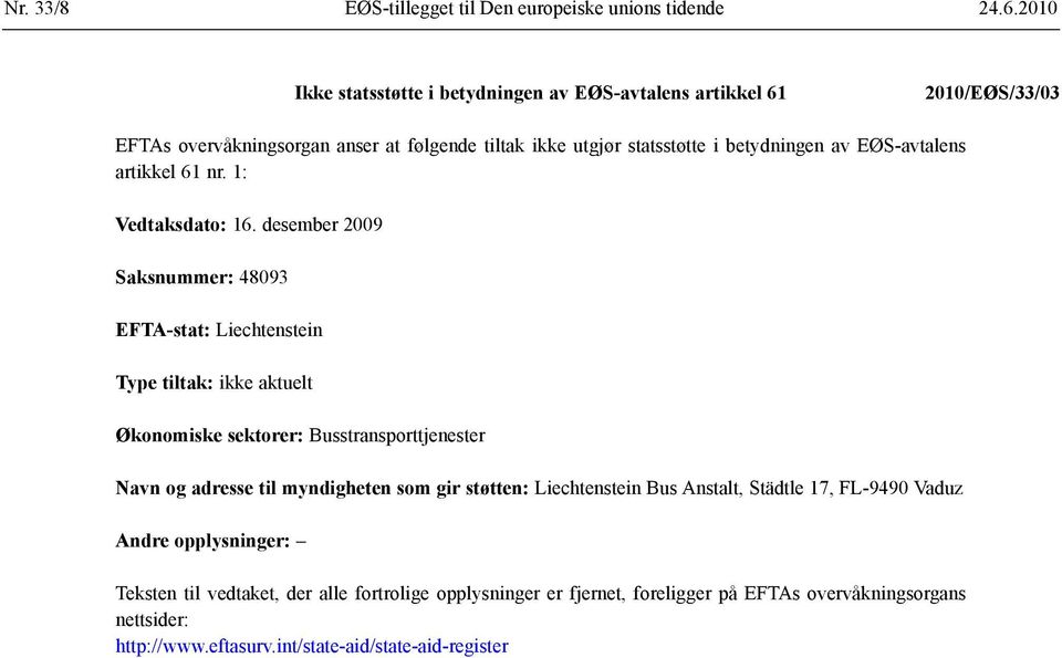 EØS-avtalens artikkel 61 nr. 1: Vedtaks dato: 16.