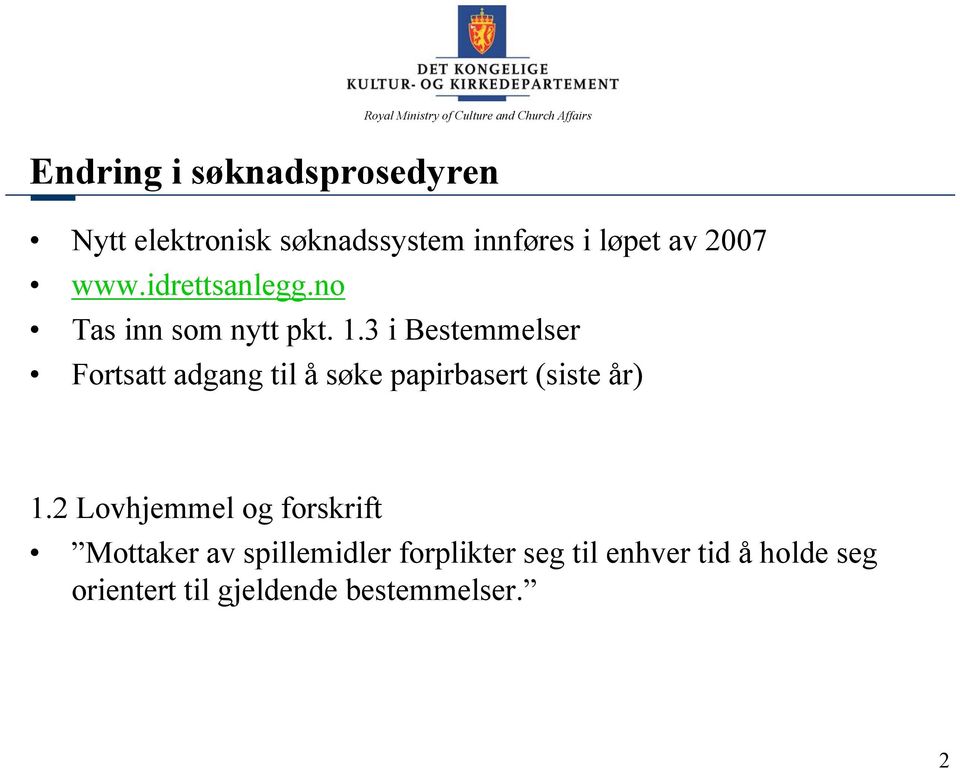 3 i Bestemmelser Fortsatt adgang til å søke papirbasert (siste år) 1.