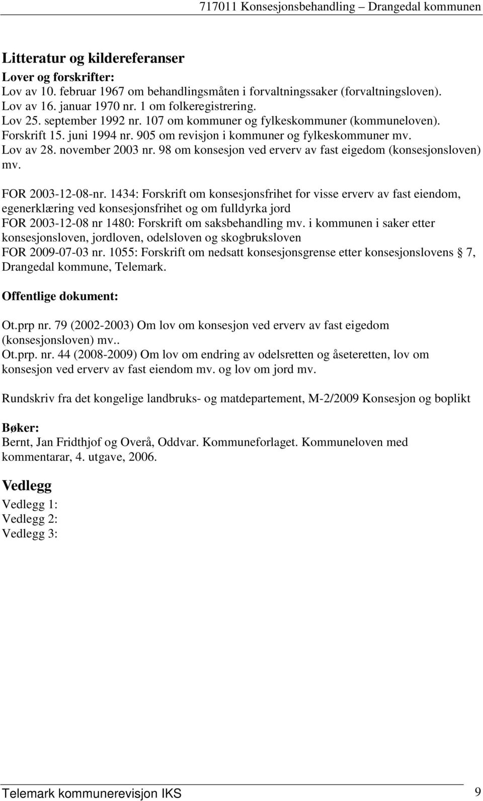 98 om konsesjon ved erverv av fast eigedom (konsesjonsloven) mv. FOR 2003-12-08-nr.