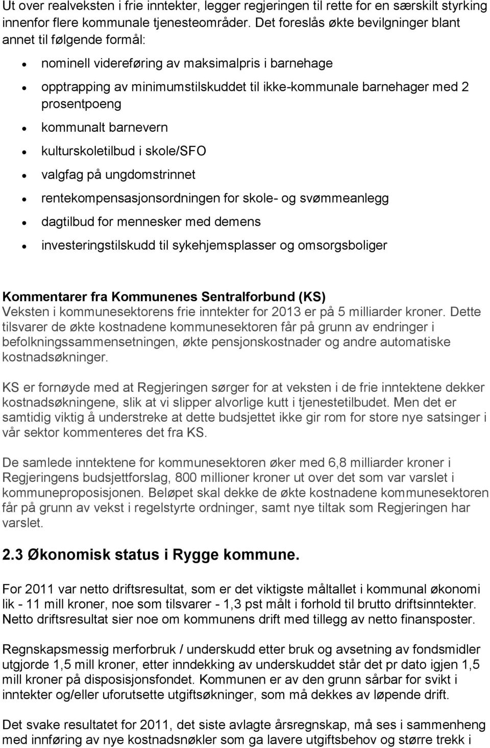 kommunalt barnevern kulturskoletilbud i skole/sfo valgfag på ungdomstrinnet rentekompensasjonsordningen for skole- og svømmeanlegg dagtilbud for mennesker med demens investeringstilskudd til